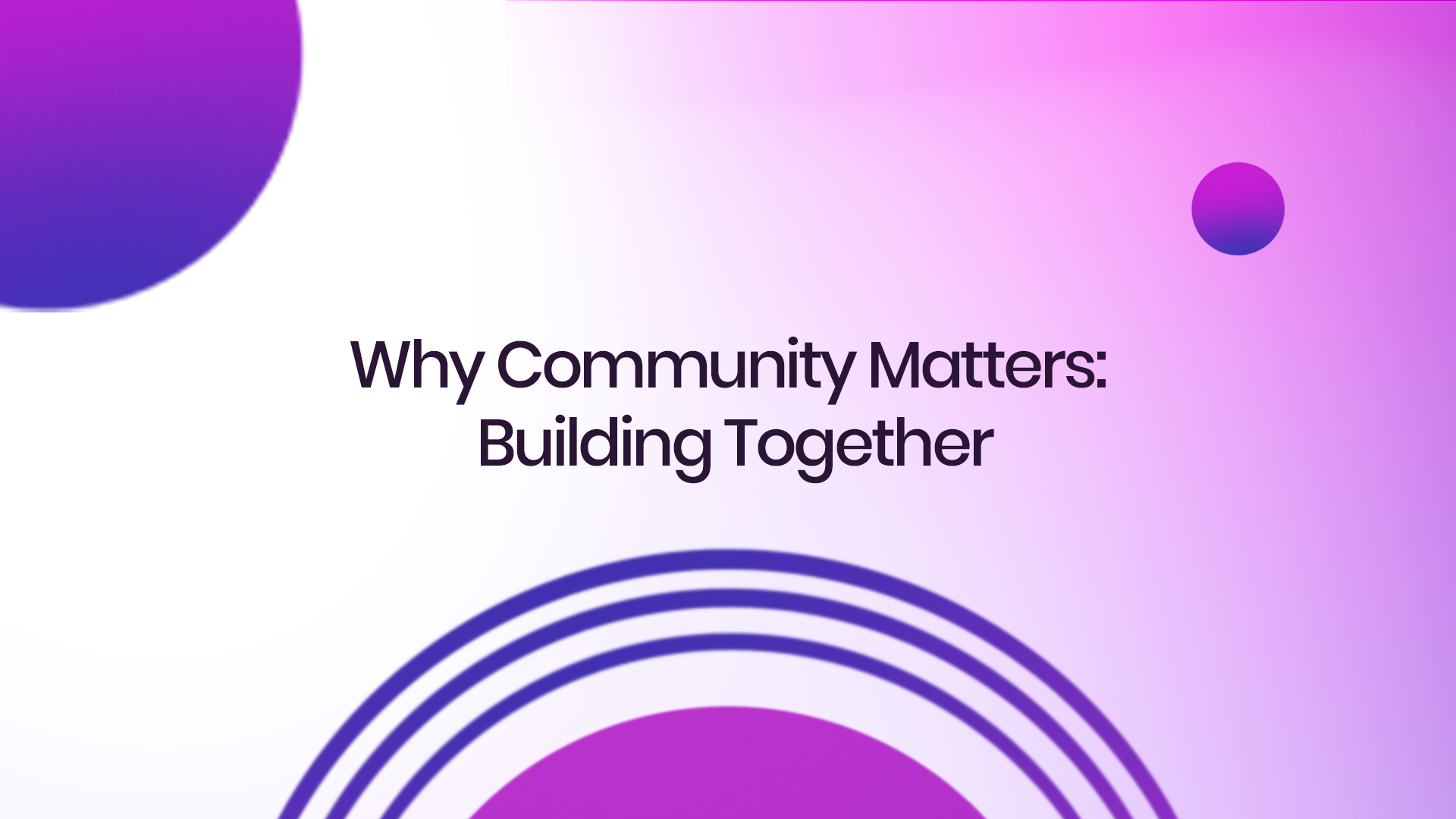 Why Community Matters: Building Together